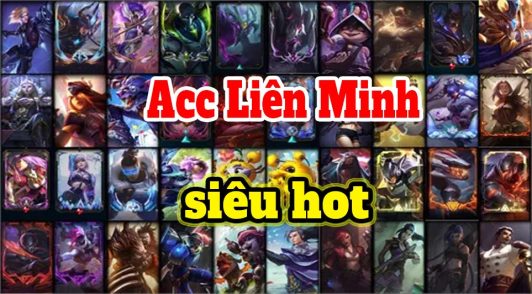 acc liên minh siêu hot